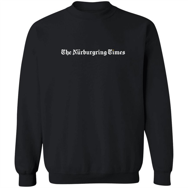 The Nurburgring Times Tee Shirt Hoodie The Nurburgring Times Tee Shirt Hoodie