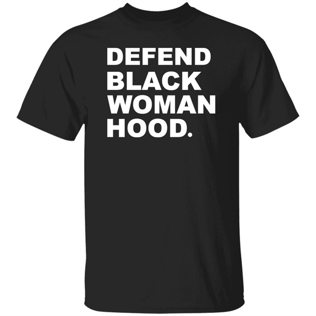 Defend Black Woman Hoodie T Shirt Defend Black Woman Hoodie T Shirt