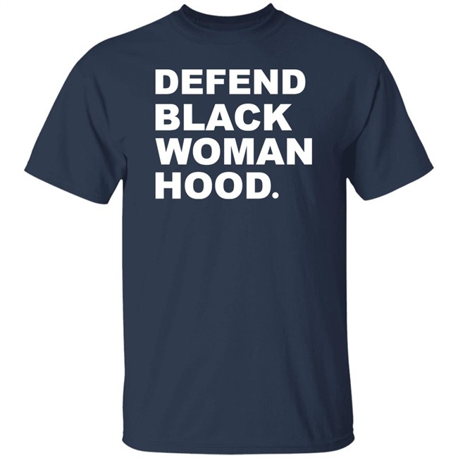 Defend Black Woman Hoodie T Shirt Defend Black Woman Hoodie T Shirt