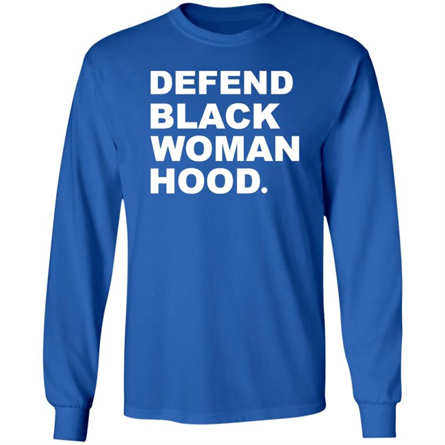 Defend Black Woman Hoodie T Shirt Defend Black Woman Hoodie T Shirt