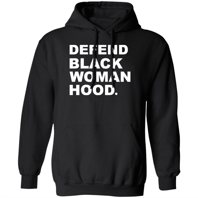 Defend Black Woman Hoodie T Shirt