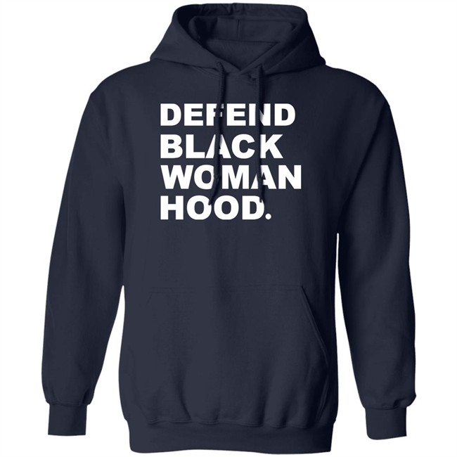 Defend Black Woman Hoodie T Shirt Defend Black Woman Hoodie T Shirt
