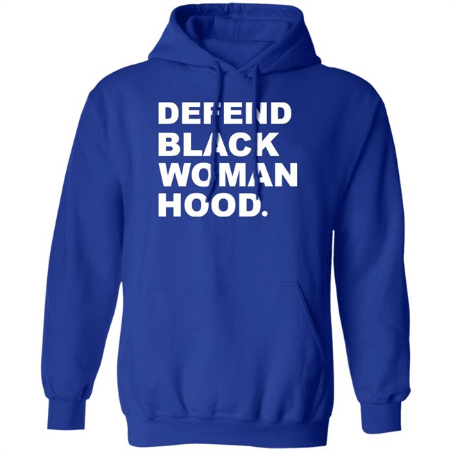 Defend Black Woman Hoodie T Shirt Defend Black Woman Hoodie T Shirt