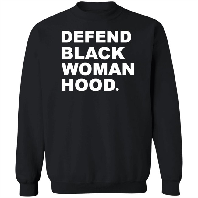 Defend Black Woman Hoodie T Shirt Defend Black Woman Hoodie T Shirt