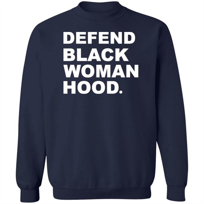 Defend Black Woman Hoodie T Shirt Defend Black Woman Hoodie T Shirt