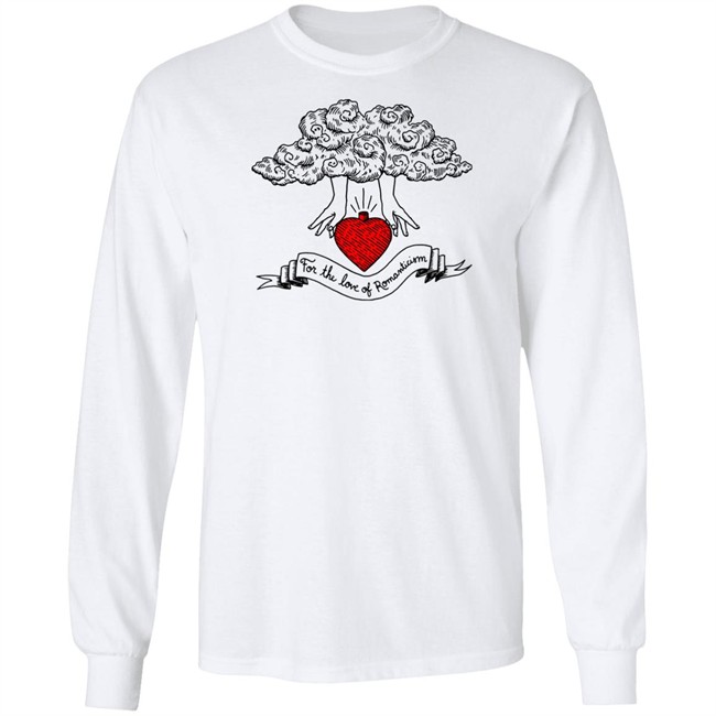 For The Love Of Romanticism T Shirt Hoodie For The Love Of Romanticism T Shirt Hoodie
