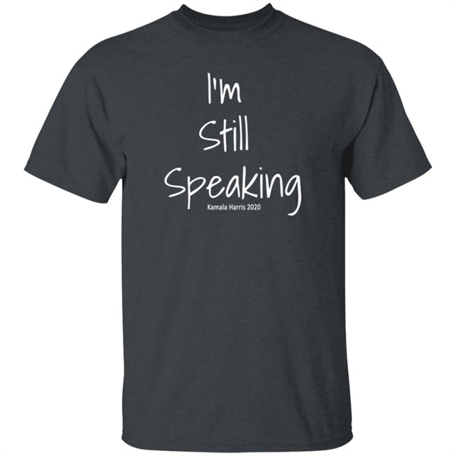 I'm Still Speaking Kamala Shirt Hoodie I'm Still Speaking Kamala Shirt Hoodie