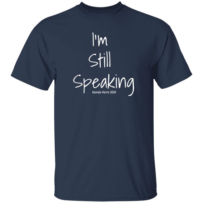 I'm Still Speaking Kamala Shirt Hoodie I'm Still Speaking Kamala Shirt Hoodie