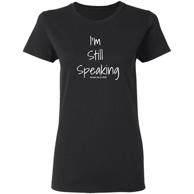 I'm Still Speaking Kamala Shirt Hoodie I'm Still Speaking Kamala Shirt Hoodie