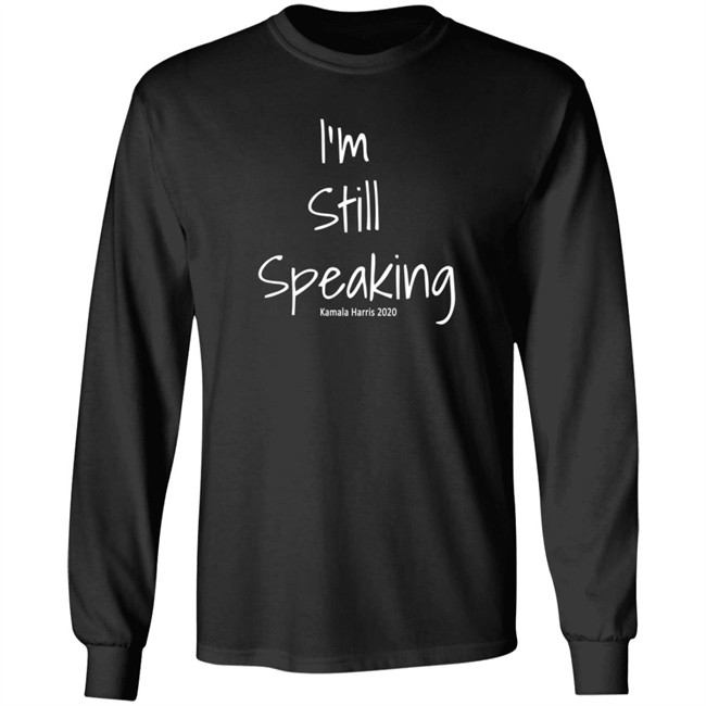 I'm Still Speaking Kamala Shirt Hoodie I'm Still Speaking Kamala Shirt Hoodie