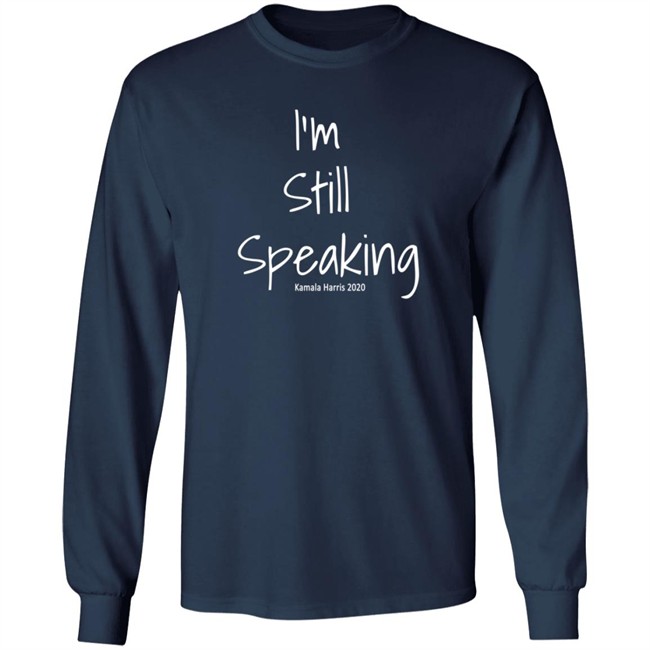 I'm Still Speaking Kamala Shirt Hoodie I'm Still Speaking Kamala Shirt Hoodie