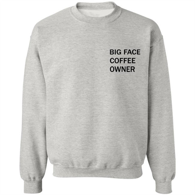 Big Face Coffee Owner Shirt Big Face Coffee Owner Shirt
