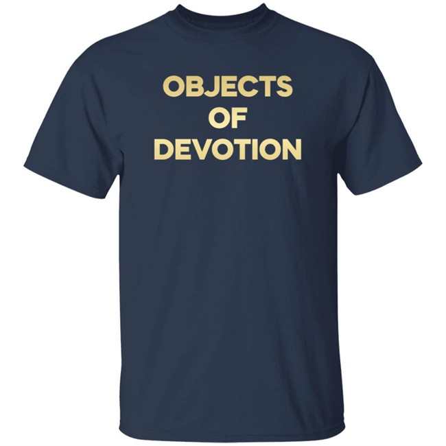Objects Of Devotion Shirt Objects Of Devotion Shirt
