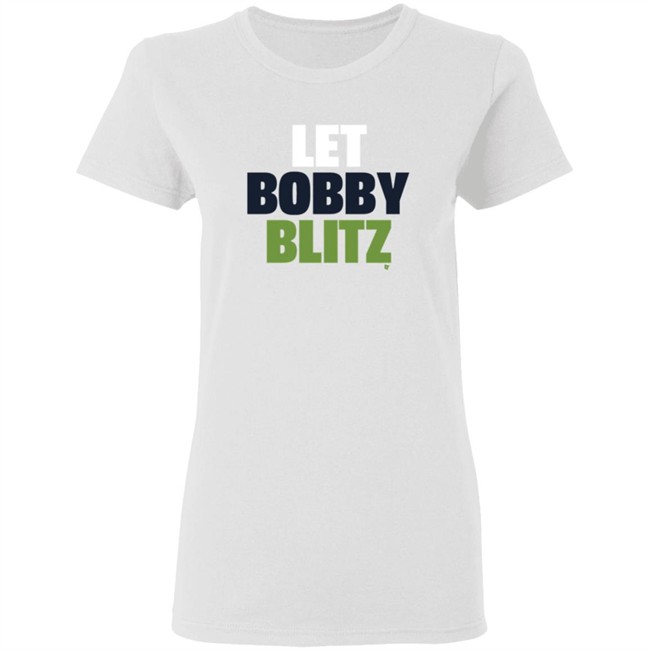 Let Bobby Blitz Shirt Let Bobby Blitz Shirt