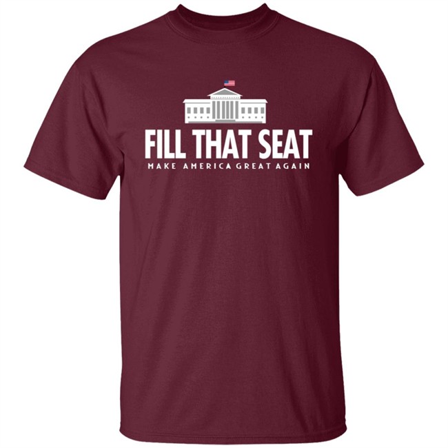 Fill That Seat T Shirt Fill That Seat T Shirt