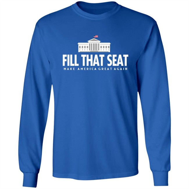 Fill That Seat T Shirt Fill That Seat T Shirt