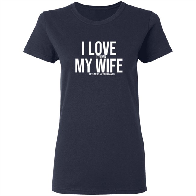 I Love It When My Wife Shirt Shirts Hoodie I Love It When My Wife Shirt Shirts Hoodie
