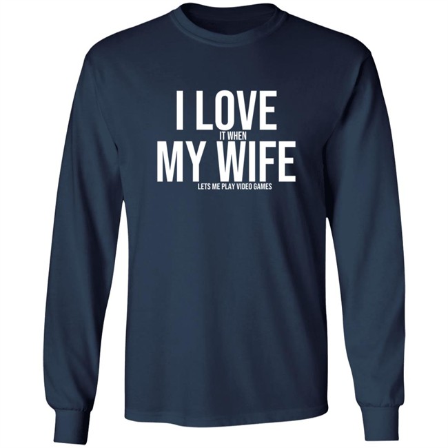 I Love It When My Wife Shirt Shirts Hoodie I Love It When My Wife Shirt Shirts Hoodie