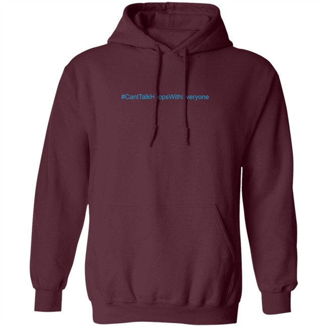 CantTalkHoopsWithEveryone T Shirt CantTalkHoopsWithEveryone T Shirt