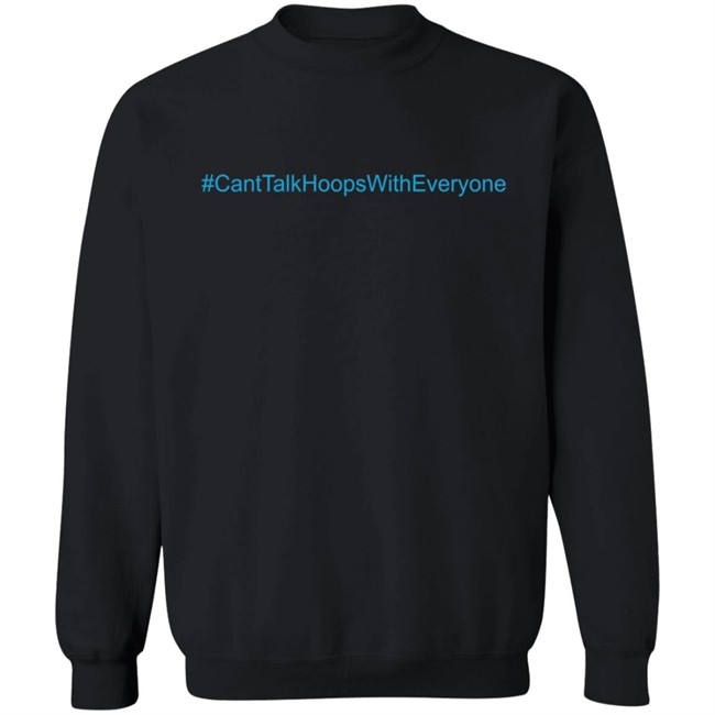 CantTalkHoopsWithEveryone T Shirt CantTalkHoopsWithEveryone T Shirt