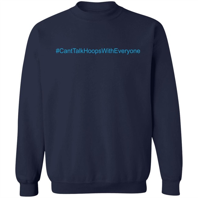 CantTalkHoopsWithEveryone T Shirt CantTalkHoopsWithEveryone T Shirt