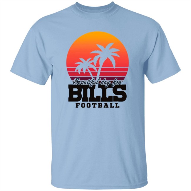 Beautiful Day For Bills Football Shirt Hoodie Beautiful Day For Bills Football Shirt Hoodie
