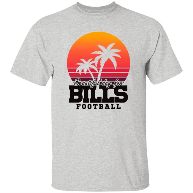 Beautiful Day For Bills Football Shirt Hoodie Beautiful Day For Bills Football Shirt Hoodie