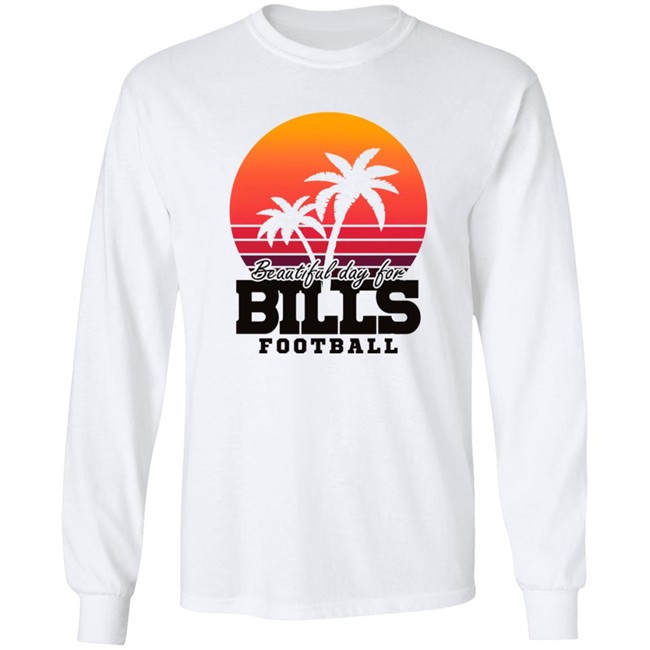 Beautiful Day For Bills Football Shirt Hoodie Beautiful Day For Bills Football Shirt Hoodie