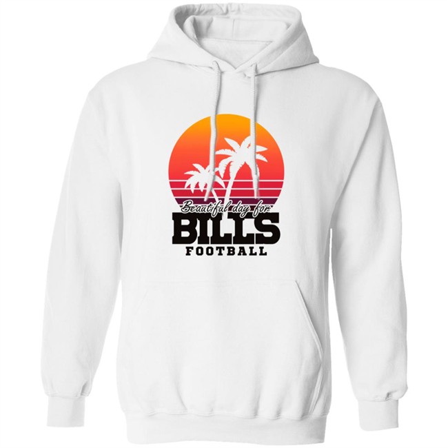 Beautiful Day For Bills Football Shirt Hoodie Beautiful Day For Bills Football Shirt Hoodie