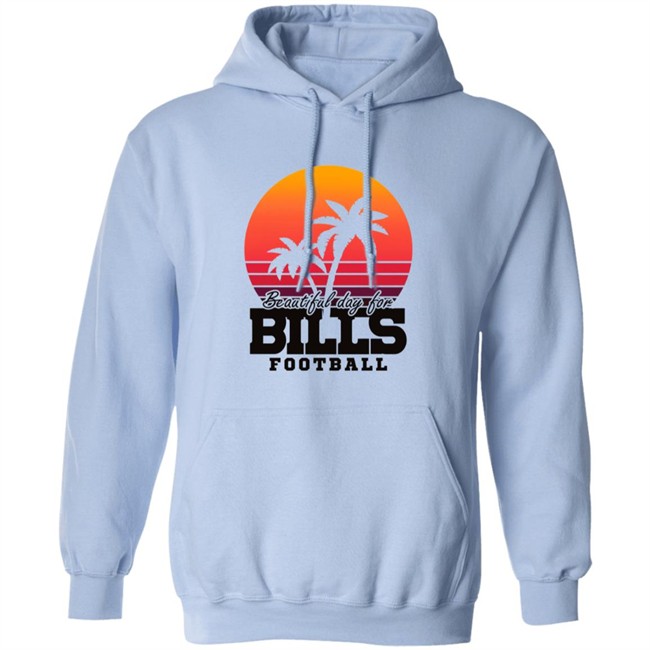 Beautiful Day For Bills Football Shirt Hoodie Beautiful Day For Bills Football Shirt Hoodie