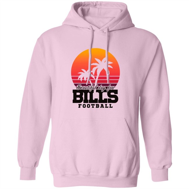 Beautiful Day For Bills Football Shirt Hoodie Beautiful Day For Bills Football Shirt Hoodie