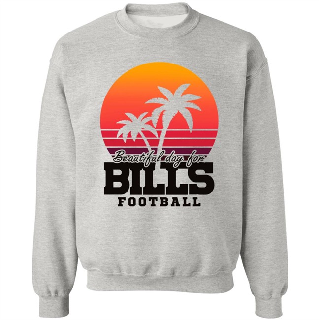 Beautiful Day For Bills Football Shirt Hoodie Beautiful Day For Bills Football Shirt Hoodie