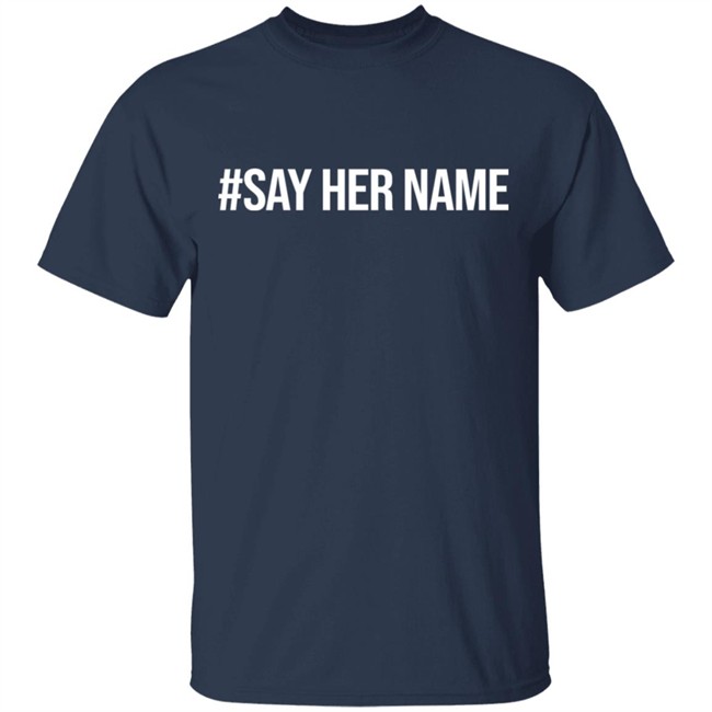 #sayhername Shirt #sayhername Shirt
