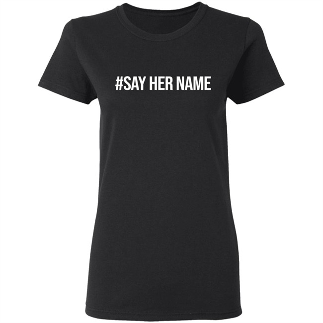#sayhername Shirt #sayhername Shirt