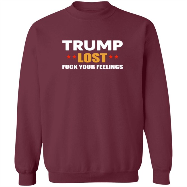 Resist Bay Merch Store Merch Trump Lost Fuck Your Feelings T Shirt Resist Bay Merch Store Merch Trump Lost Fuck Your Feelings T Shirt