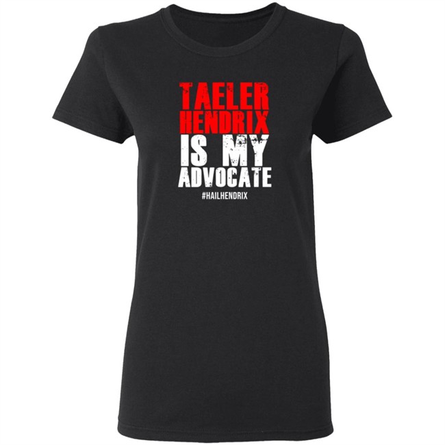 Taeler Hendrix Is My Advocate Tee Shirt Taeler Hendrix Is My Advocate Tee Shirt