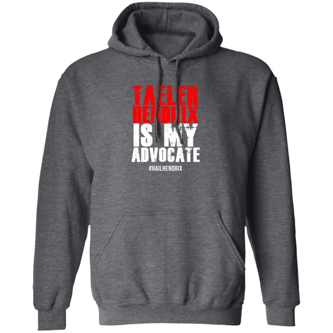 Taeler Hendrix Is My Advocate Tee Shirt Taeler Hendrix Is My Advocate Tee Shirt