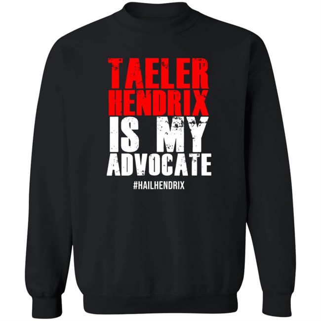 Taeler Hendrix Is My Advocate Tee Shirt Taeler Hendrix Is My Advocate Tee Shirt