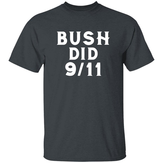 Dntpreemeweirdo Merch Bush Did 9 11 Tee Shirt Hoodie Dntpreemeweirdo Merch Bush Did 9 11 Tee Shirt Hoodie