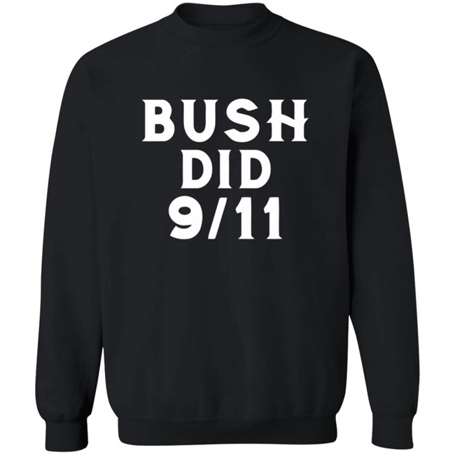 Dntpreemeweirdo Merch Bush Did 9 11 Tee Shirt Hoodie Dntpreemeweirdo Merch Bush Did 9 11 Tee Shirt Hoodie