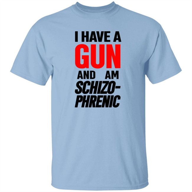 Frank Hassle I Have Gun And Am Schizo Phrenic Tee Shirt Hoodie Frank Hassle I Have Gun And Am Schizo Phrenic Tee Shirt Hoodie