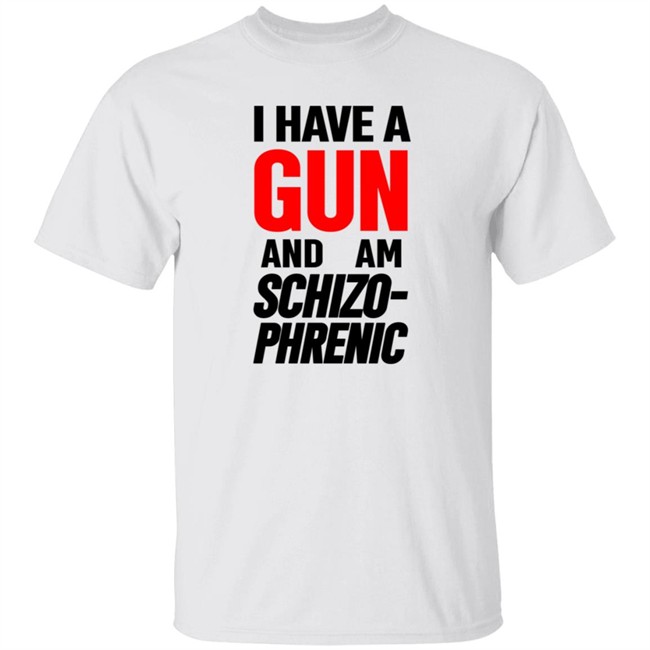 Frank Hassle I Have Gun And Am Schizo Phrenic Tee Shirt Hoodie Frank Hassle I Have Gun And Am Schizo Phrenic Tee Shirt Hoodie