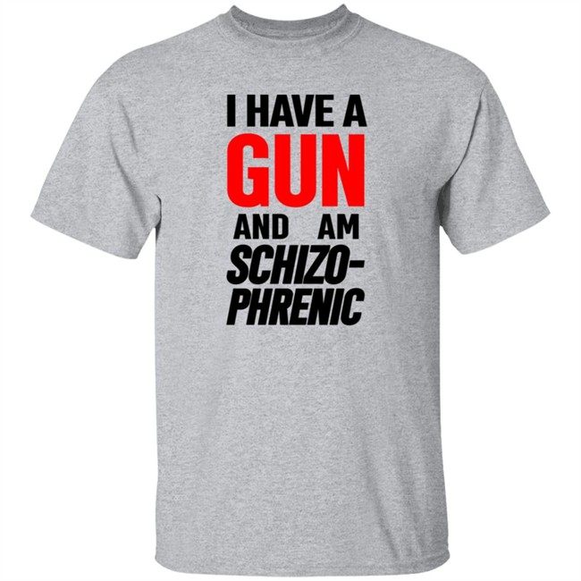 Frank Hassle I Have Gun And Am Schizo Phrenic Tee Shirt Hoodie