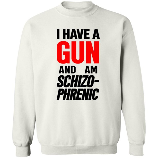 Frank Hassle I Have Gun And Am Schizo Phrenic Tee Shirt Hoodie Frank Hassle I Have Gun And Am Schizo Phrenic Tee Shirt Hoodie