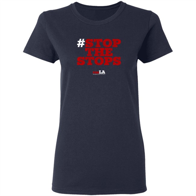 Stop The Stops Push LA Shirt Hoodie Stop The Stops Push LA Shirt Hoodie