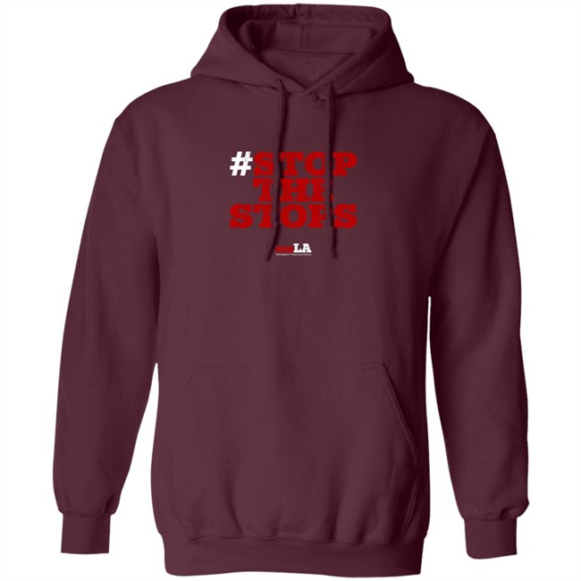 Stop The Stops Push LA Shirt Hoodie Stop The Stops Push LA Shirt Hoodie
