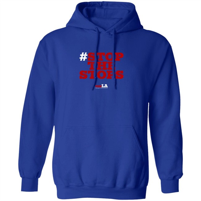 Stop The Stops Push LA Shirt Hoodie Stop The Stops Push LA Shirt Hoodie