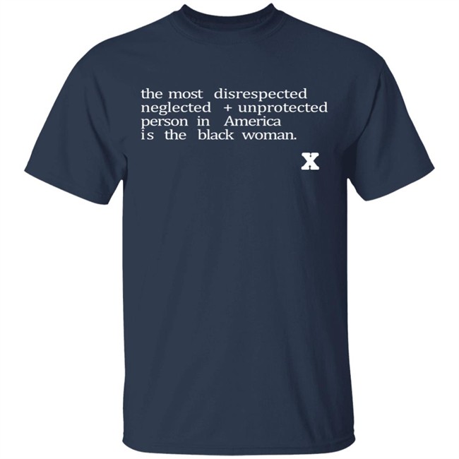 The Most Disrespected Person In America Is The Black Woman Shirt The Most Disrespected Person In America Is The Black Woman Shirt