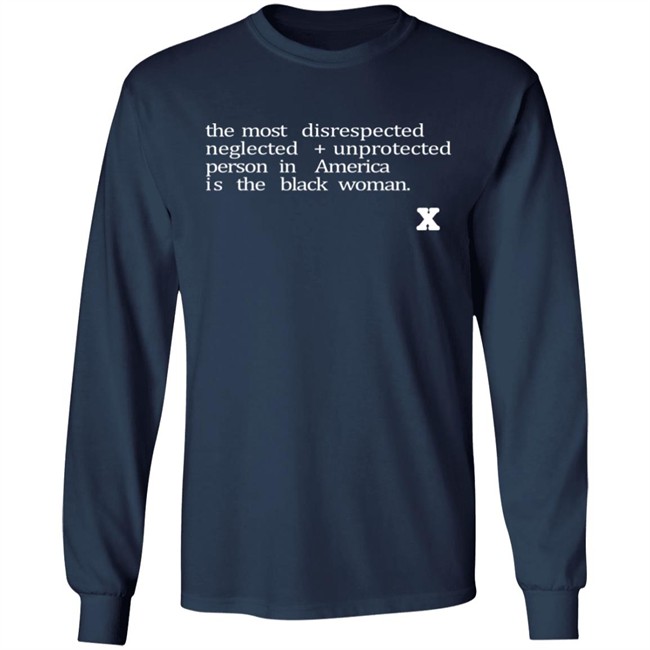 The Most Disrespected Person In America Is The Black Woman Shirt The Most Disrespected Person In America Is The Black Woman Shirt