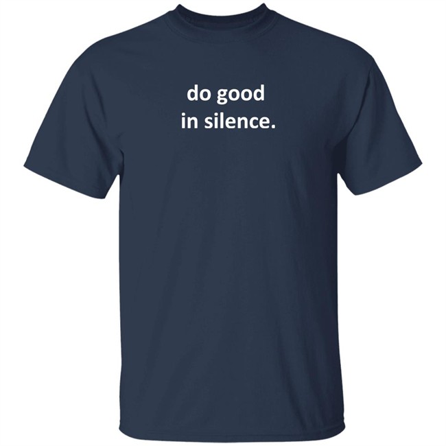 Do Good In Silence Hoodie Do Good In Silence Hoodie